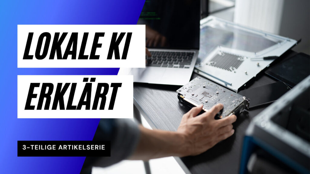 Lokale Ki erklärt - warum du es nutzen solltest